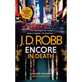 Encore in Death: An Eve Dallas thriller (In Death 56)