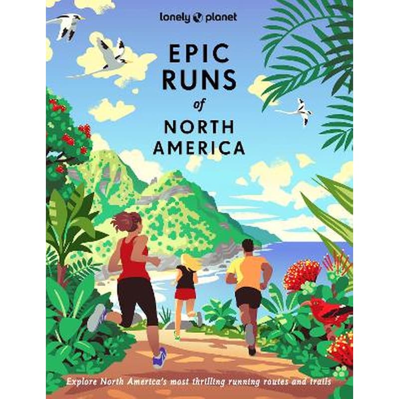 Lonely Planet Epic Runs of North America