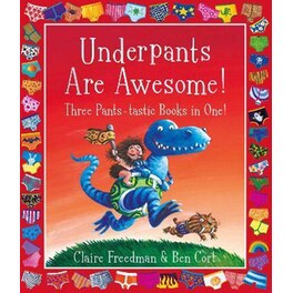 Underpants are Awesome! Three Pants-tastic Books in One!