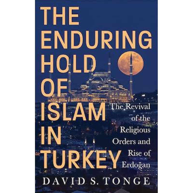 The Enduring Hold of Islam in Turkey