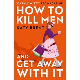 How to Kill Men and Get Away With It