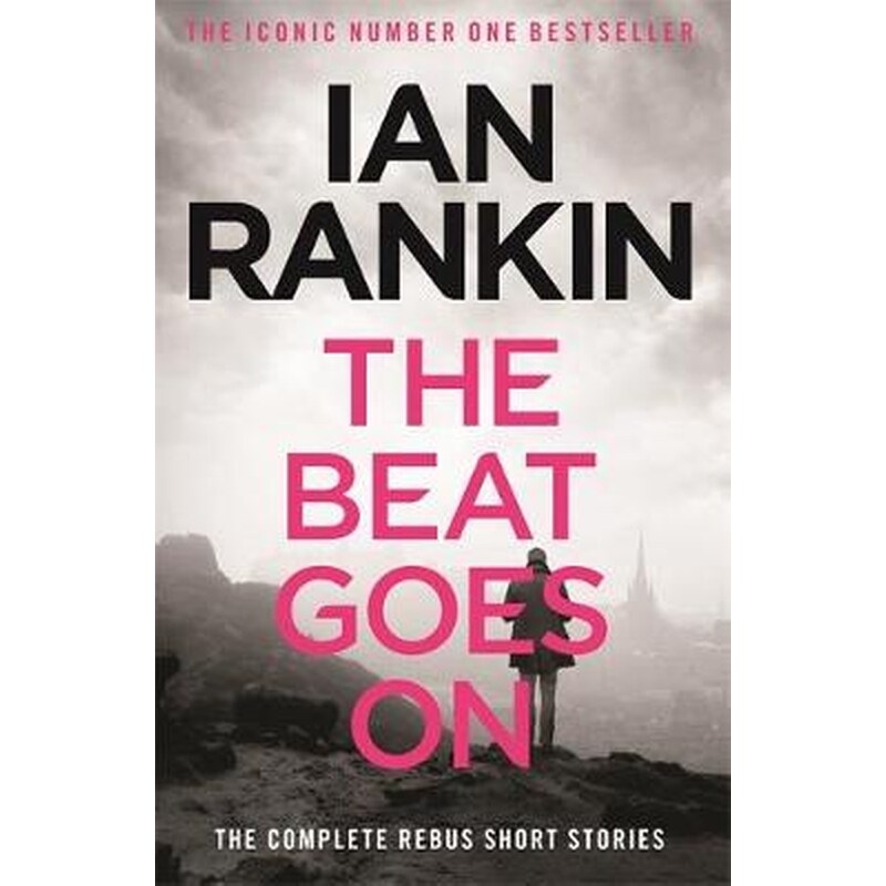 The Beat Goes on- the Complete Rebus Stories