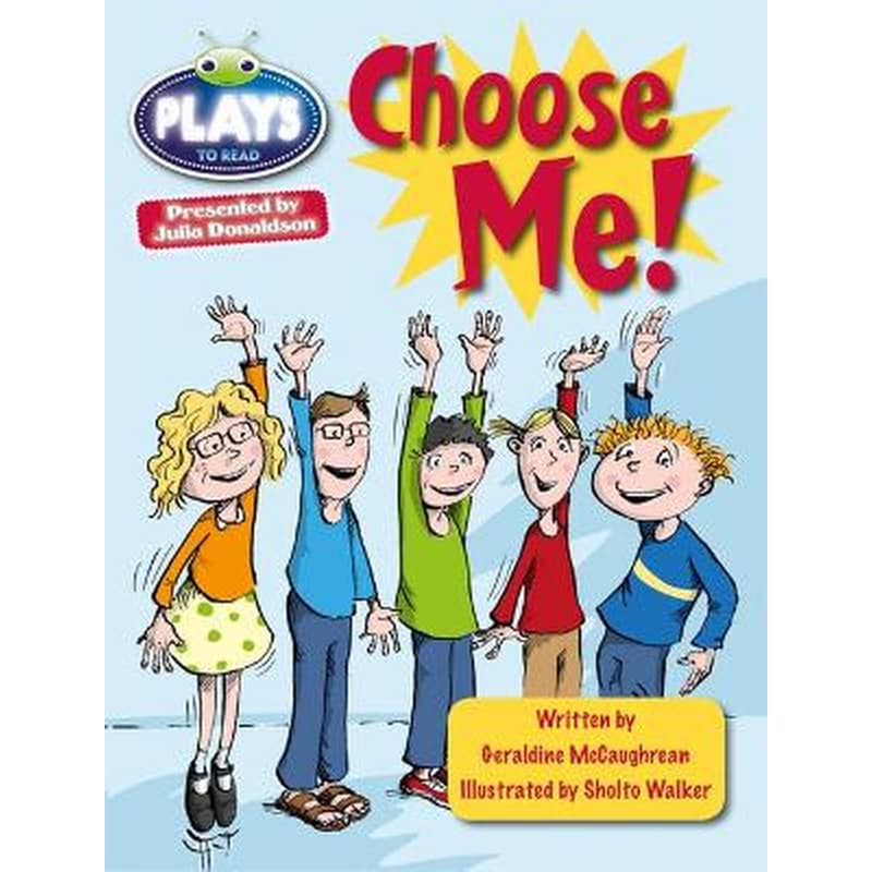 Bug Club Guided Plays by Julia Donaldson Year Two Lime Lime Choose Me BC JD Plays Lime/3C Choose Me Lime/3c