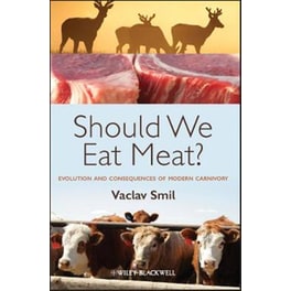 Should We Eat Meat? -  Evolution and Consequences of Modern Carnivory
