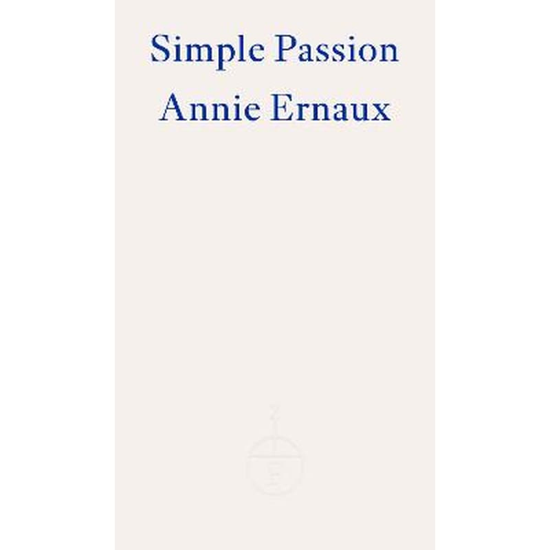 Simple Passion - WINNER OF THE 2022 NOBEL PRIZE IN LITERATURE