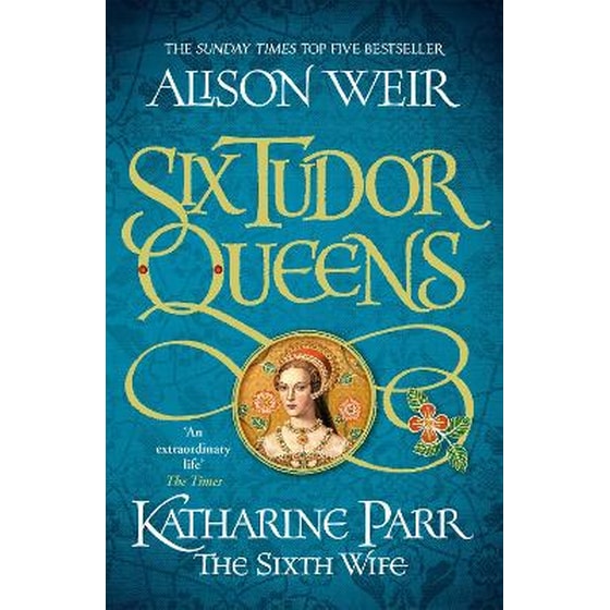 Six Tudor Queens: Katharine Parr, The Sixth Wife image 0