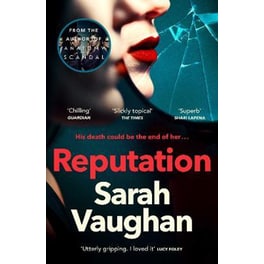 Reputation : the thrilling new novel from the bestselling author of Anatomy of a Scandal