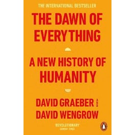 The Dawn of Everything : A New History of Humanity