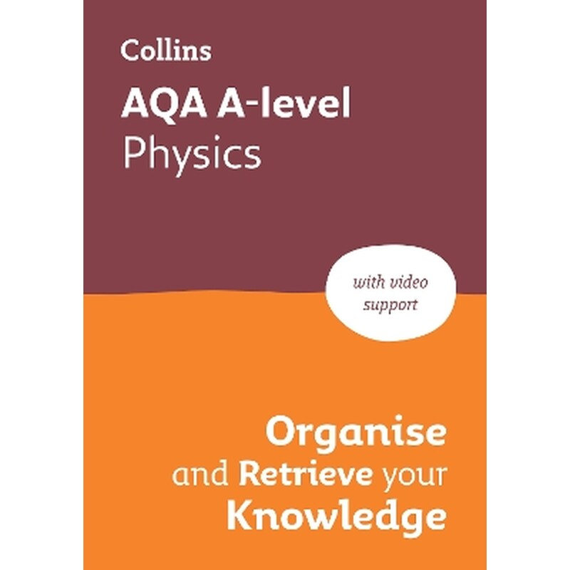 AQA A-level Physics Organise and Retrieve Your Knowledge