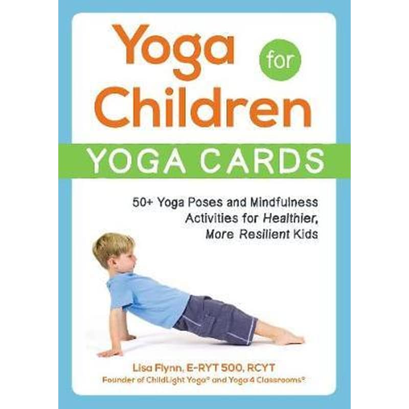 Yoga for Children--Yoga Cards : 50+ Yoga Poses and Mindfulness Activities for Healthier, More Resilient Kids