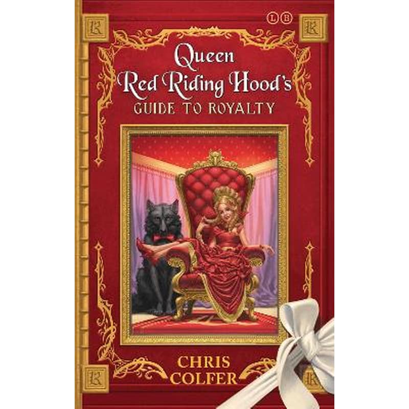 Land of Stories: Queen Red Riding Hoods Guide to Royalty