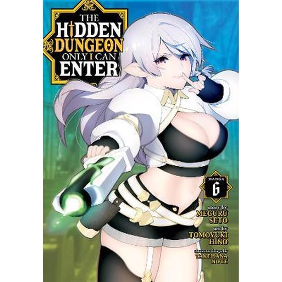 The Hidden Dungeon Only I Can Enter (Manga), Vol. 6 image 0