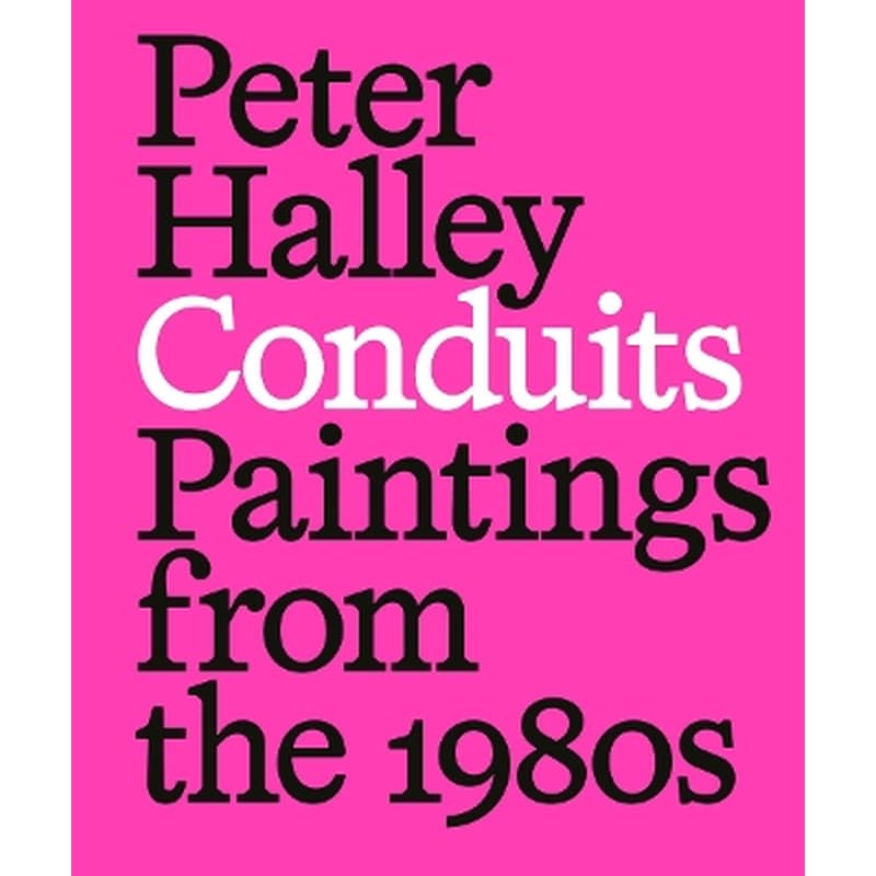 Peter Halley: Conduits: Paintings from the 1980s