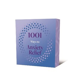 1001 Ways to Anxiety Relief