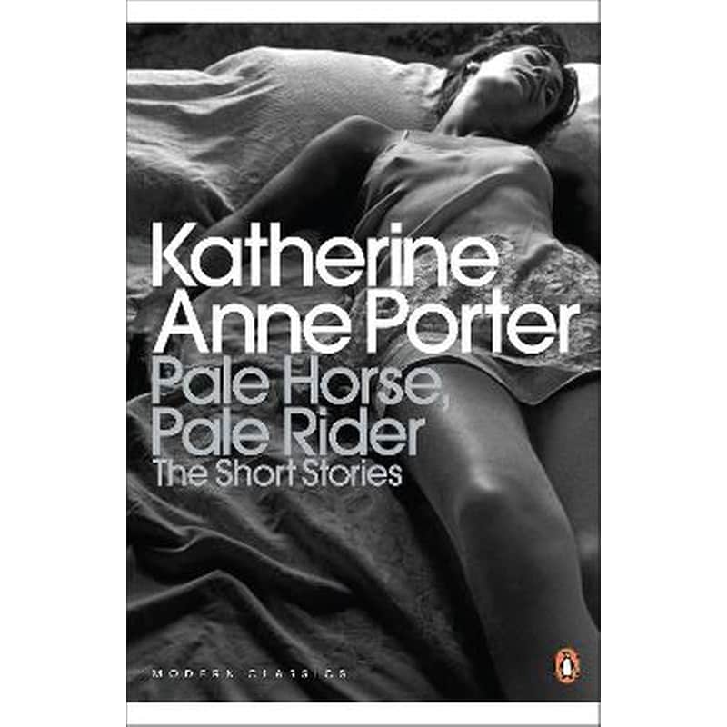 Pale Horse, Pale Rider: The Selected Stories of Katherine Anne Porter