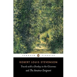 Travels with a Donkey in the Cevennes and the Amateur Emigrant