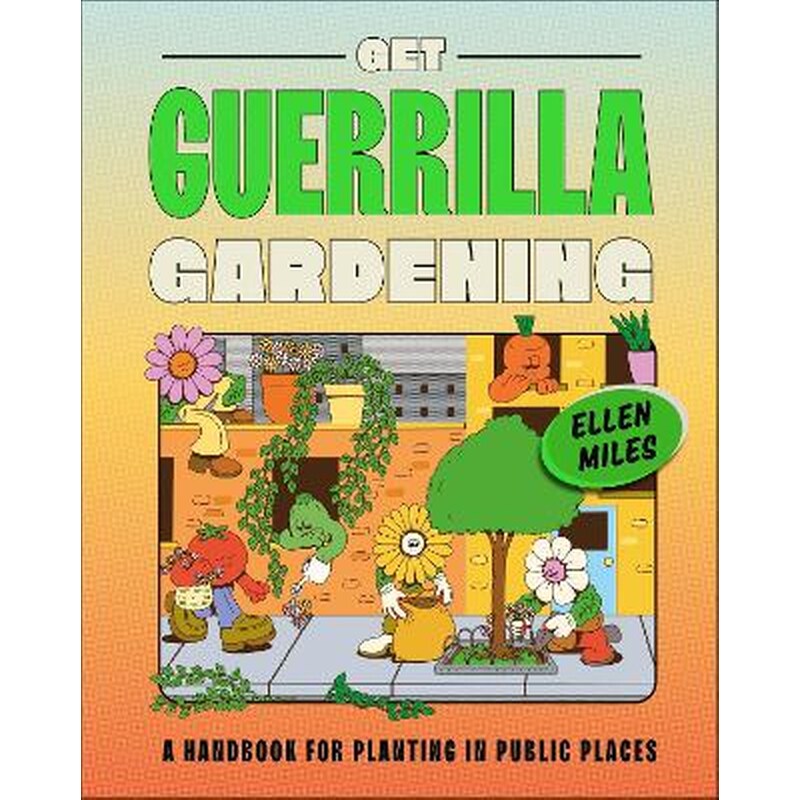 Get Guerrilla Gardening