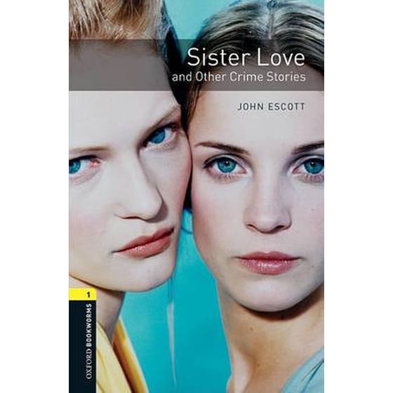 Oxford Bookworms Library: Level 1:: Sister Love and Other Crime Stories image 0