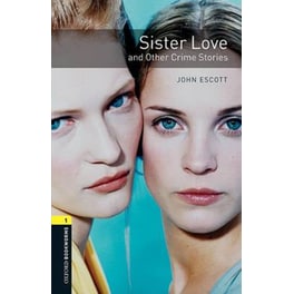 Oxford Bookworms Library: Level 1:: Sister Love and Other Crime Stories