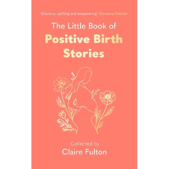 The Little Book of Positive Birth Stories image 0