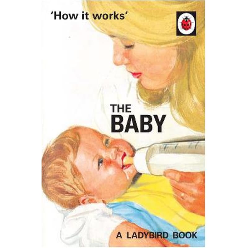 How it Works: The Baby (Ladybird for Grown-Ups)