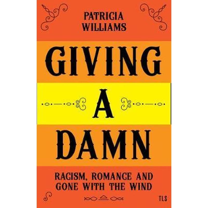 Giving A Damn : Racism, Romance and Gone with the Wind