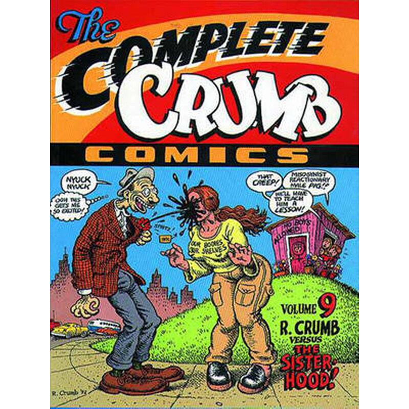 The Complete Crumb Comics Vol.9 Volume 9 The Complete Crumb Comics Vol.9 R. Crumb Versus the Sisterhood