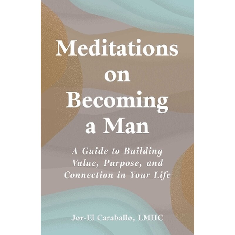 Meditations on Becoming a Man