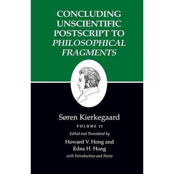 Kierkegaard's Writings v. 12, Pt. 2 Concluding Unscientific Postscript to "Philosophical Fragments" image 0