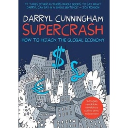 Supercrash: How to Hijack the Global Economy