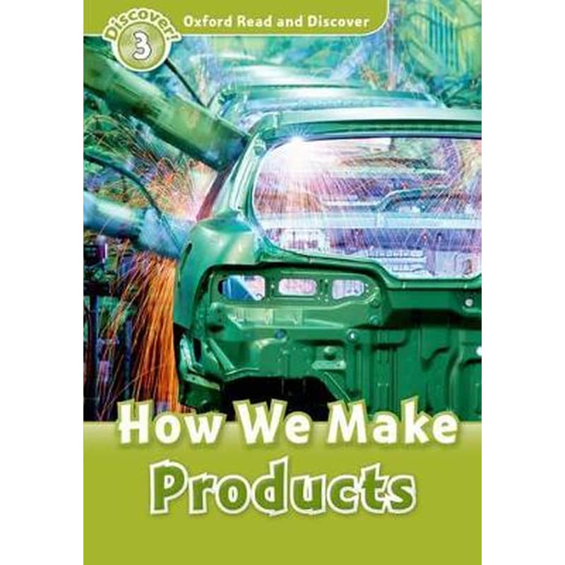Oxford Read and Discover- Level 3- How We Make Products