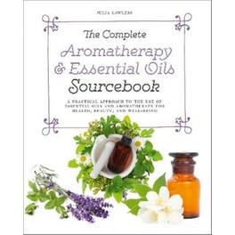 The Complete Aromatherapy & Essential Oils Sourcebook