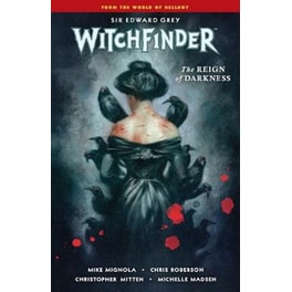Witchfinder Volume 6: The Reign Of Darkness