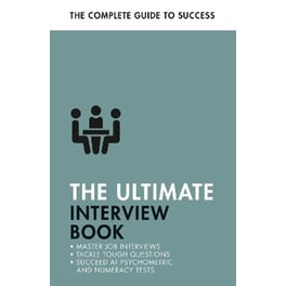 The Ultimate Interview Book : Tackle Tough Interview Questions, Succeed at Numeracy Tests, Get That Job