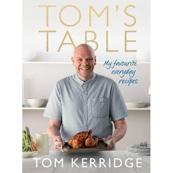 Tom's Table : My Favourite Everyday Recipes image 0