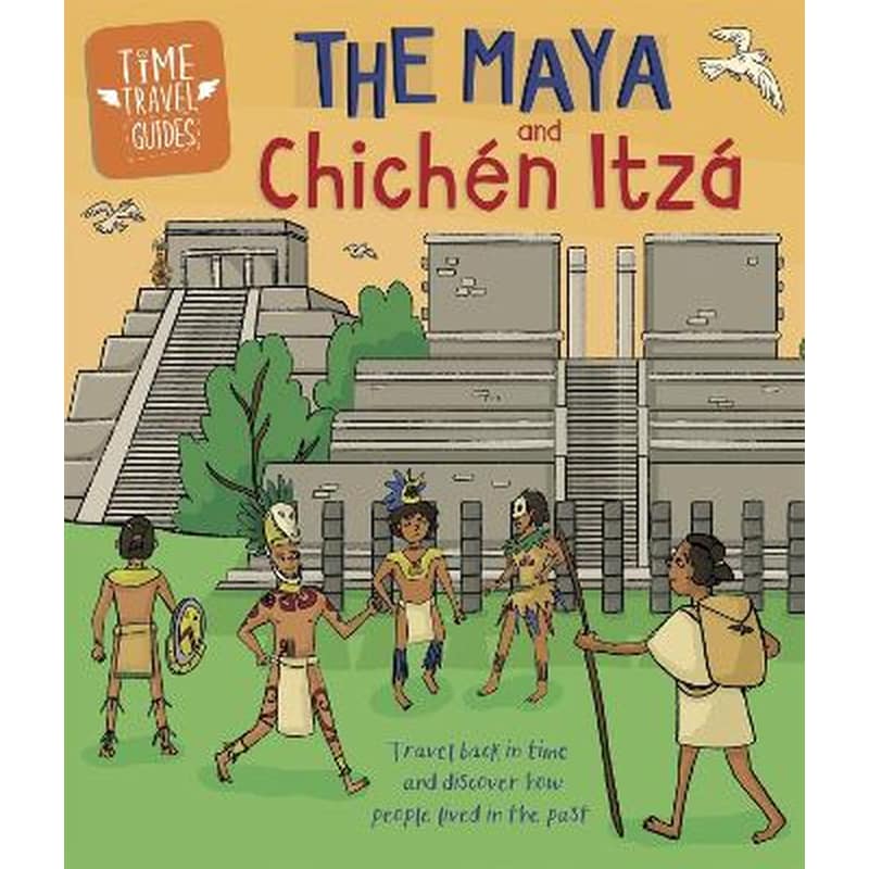 Time Travel Guides: The Maya and Chichen Itza