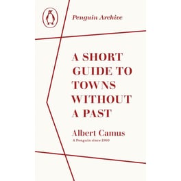 A Short Guide to Towns Without a Past
