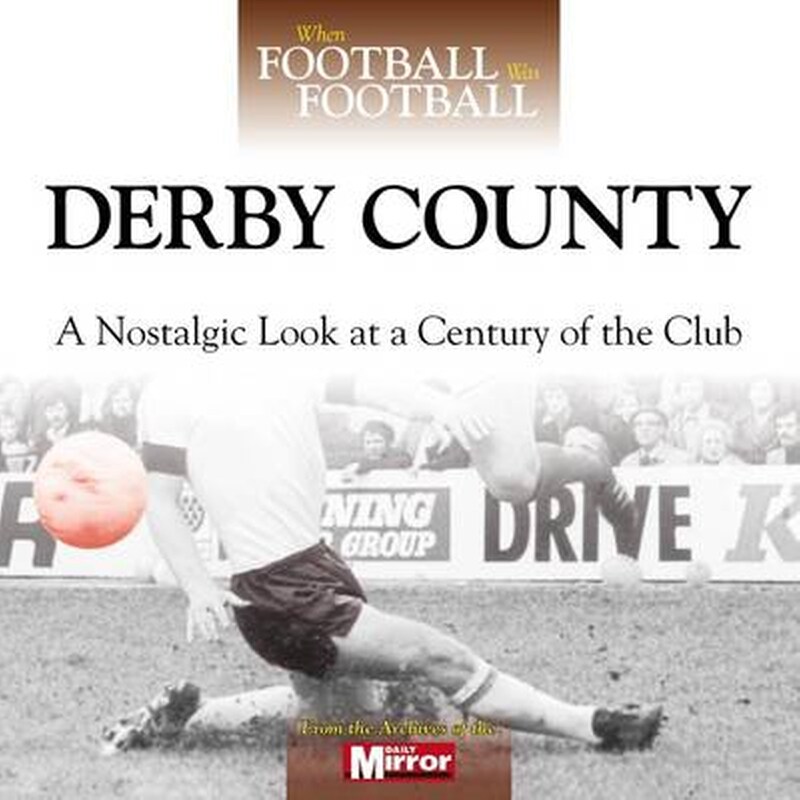 When Football Was Football- Derby County