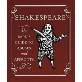 Shakespeare- The Bard's Guide to Abuses and Affronts