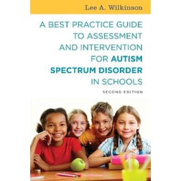 Best Practice Guide to Assessment and Intervention for Autism Spectrum Disorder in Schools, Second Edition