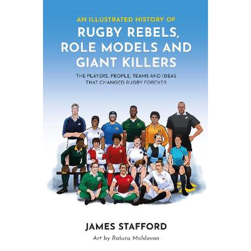 An Illustrated History of Rugby Rebels, Role Models and Giant Killers