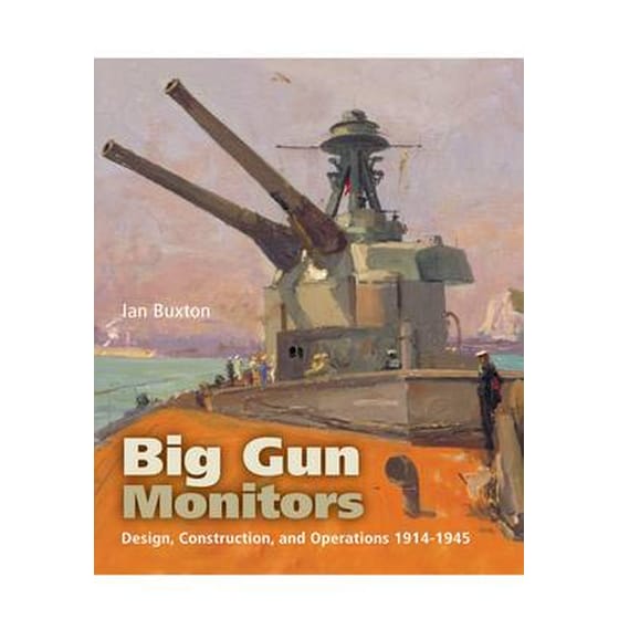 Big Gun Monitors- Design, Construction and Operations 1914-1945 image 0