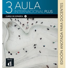 Aula Internacional Plus: Libro del profesor 3 (B1) - Edicion anotada