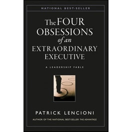 Obsessions of an Eztraordinary Executive - The Four Disciplines at the Heart of Making Any Organization World Class