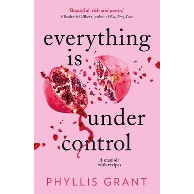 Everything is Under Control : A Memoir with Recipes