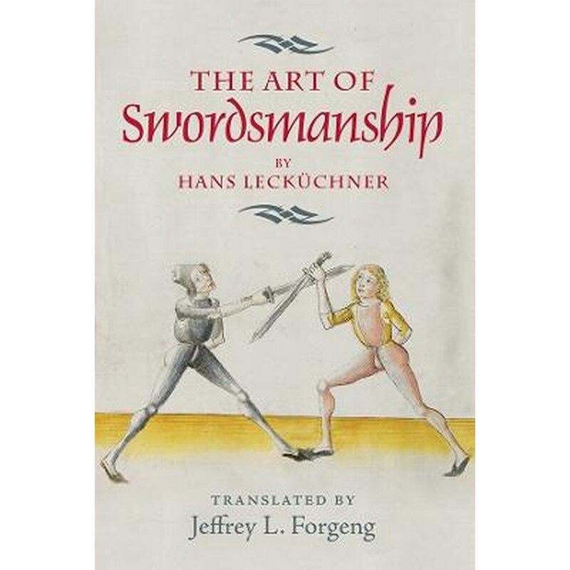 The Art of Swordsmanship by Hans Leckuchner