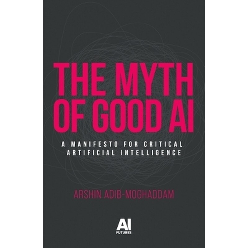 The Myth of Good Ai