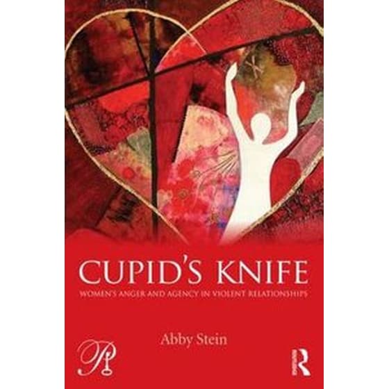 Cupid's Knife: Women's Anger and Agency in Violent Relationships image 0