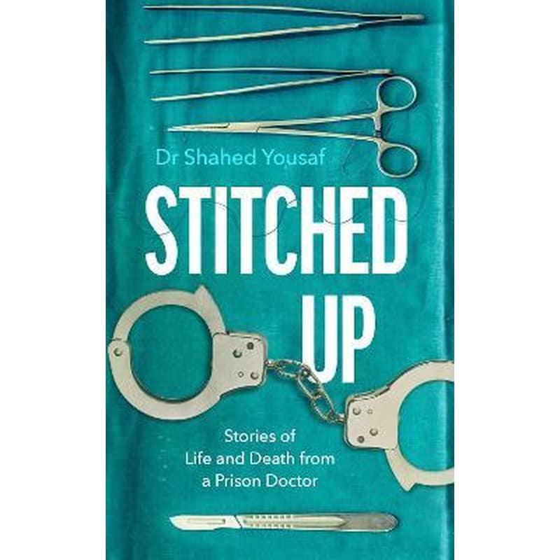 Stitched Up : Stories of life and death from a prison doctor
