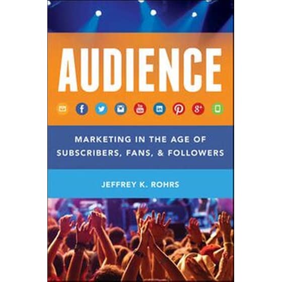 Audience - Marketing in the Age of Subscribers, Fans & Followers image 0